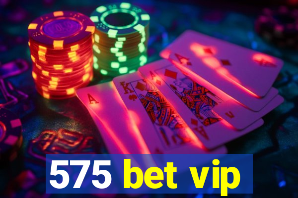 575 bet vip